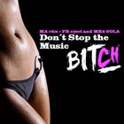 Don´t Stop the Music B**ch