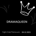 Dramaqueen: Fight-Club Thema am 04.12.2021