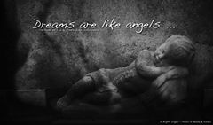 Dreams are like angels ...