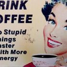 Drink More Coffee - Do Stupid Things Faster With More Energy