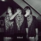 Dump - Blind - Deaf