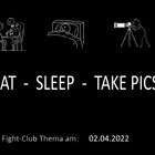 Eat - sleep - take pics: Fight-Club am 02.04.2022