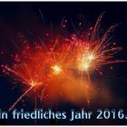 Ein friedliches Jahr 2016...