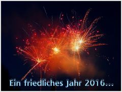 Ein friedliches Jahr 2016...