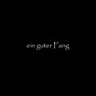 ein guter Fang