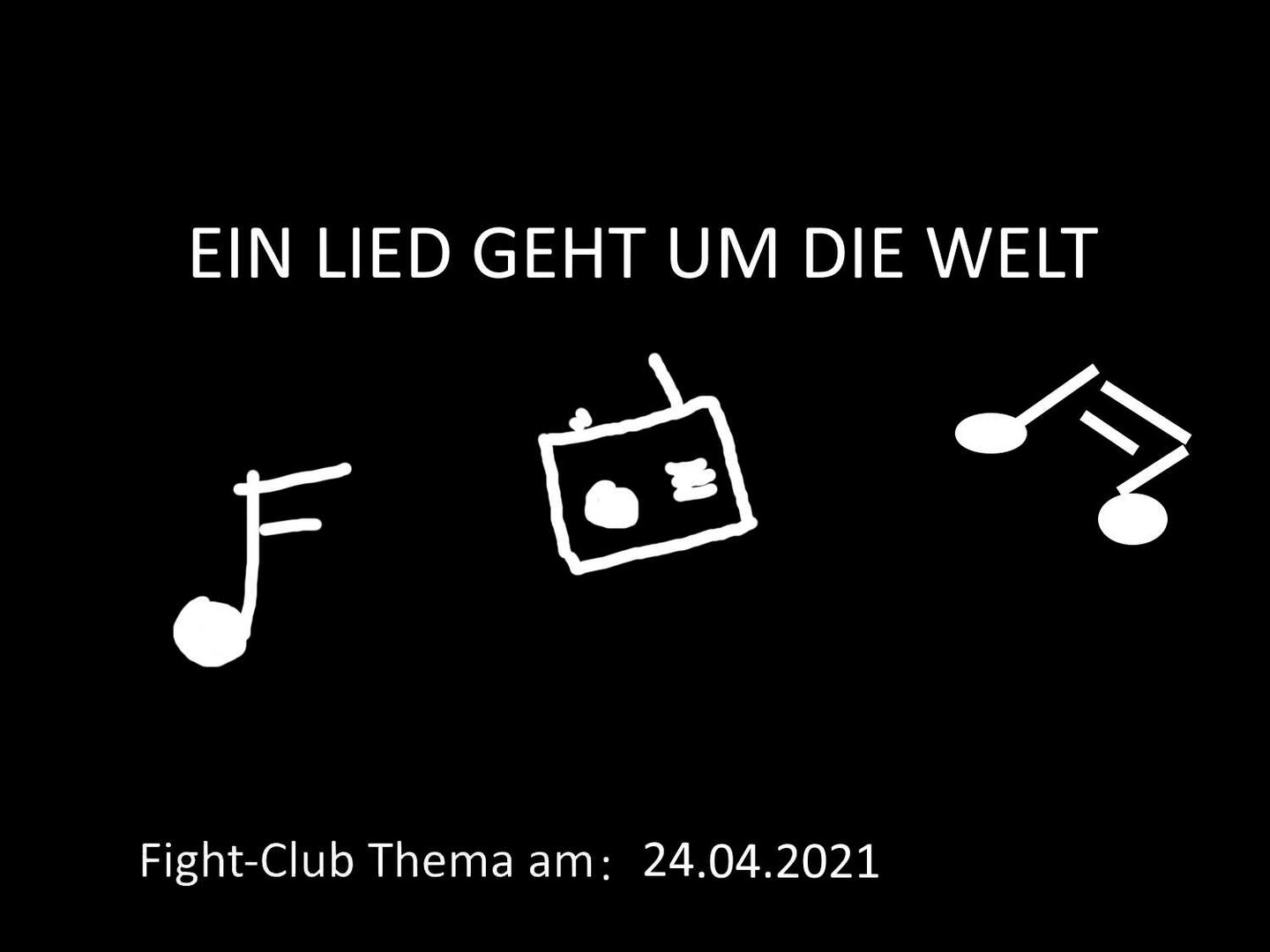 Ein Lied geht um die Welt: Fight-Club am 24.4.2021