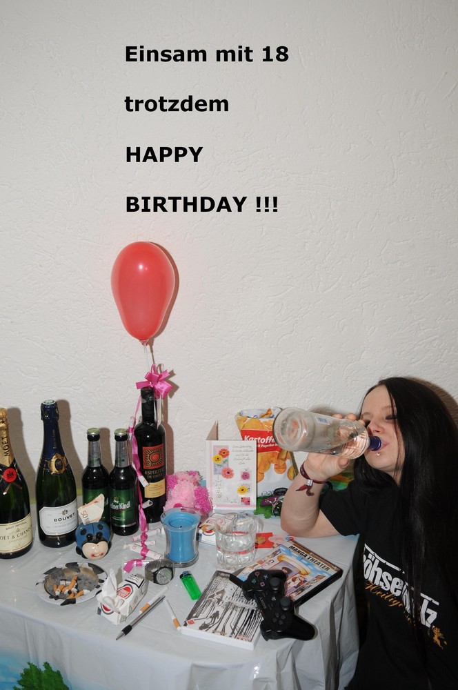 Einsam mit 18 trotzdem Happy Birthday !!!