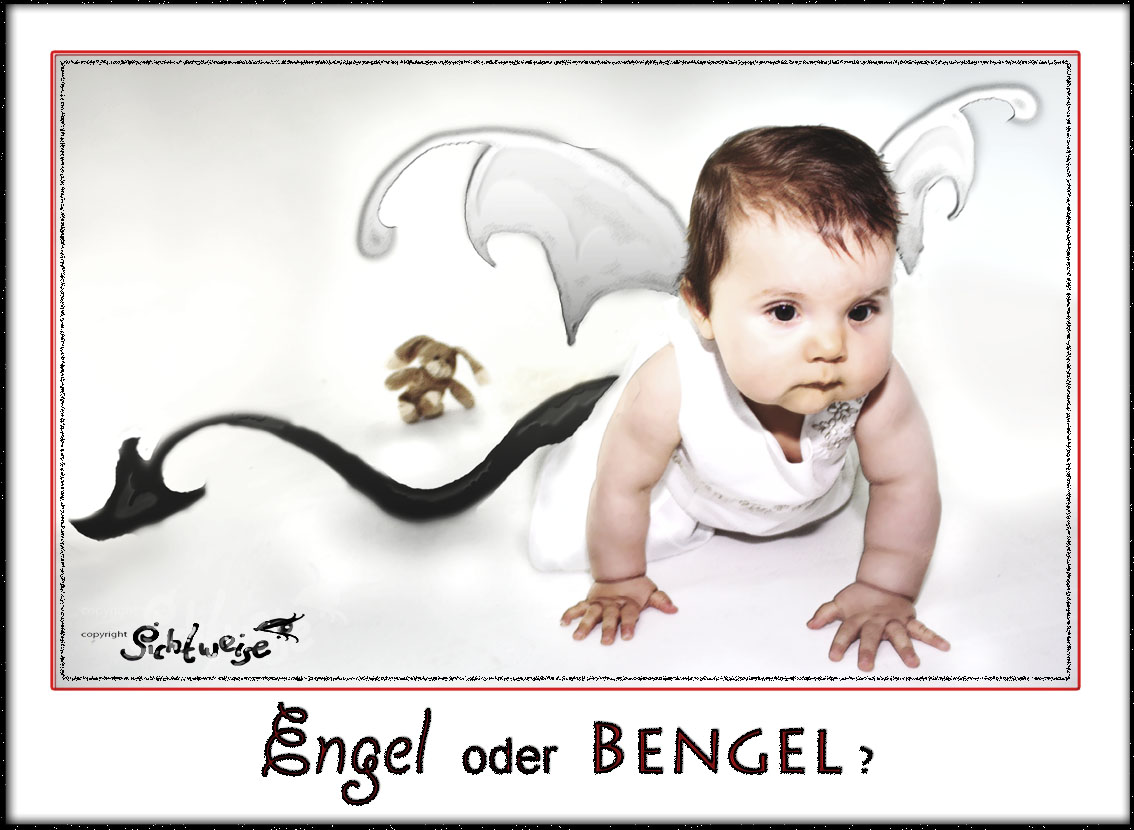 Engel oder Bengel ?!?