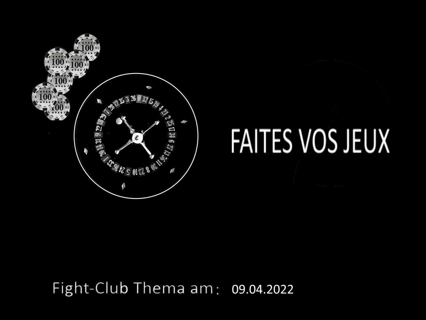 Faites vos jeux: Fight-Club am  09.04.2022