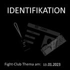 Fight-Club am 13.01.2024:  Identifikation 