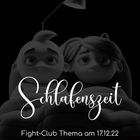 Fight-Club Schlagwort am 17.12.2022: Schlafenszeit