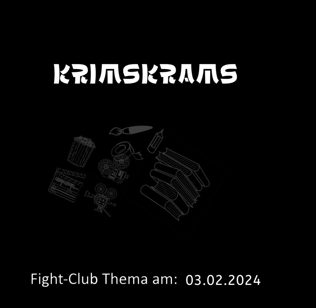 Fight-Club Thema am 03.02.2024: Krimskrams