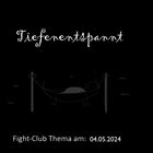 Fight-Club Thema am 04.05.2024:Tiefenentspannt