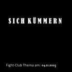 Fight-Club Thema am 04.11.2023: Sich kümmern 