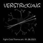 Fight-Club Thema am 05.08.2023: Verstrickung 