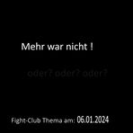 Fight-Club Thema am  06.01.2024: Mehr war nicht!