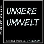 Fight-Club Thema am 07.06.2025 Unsere Umwelt