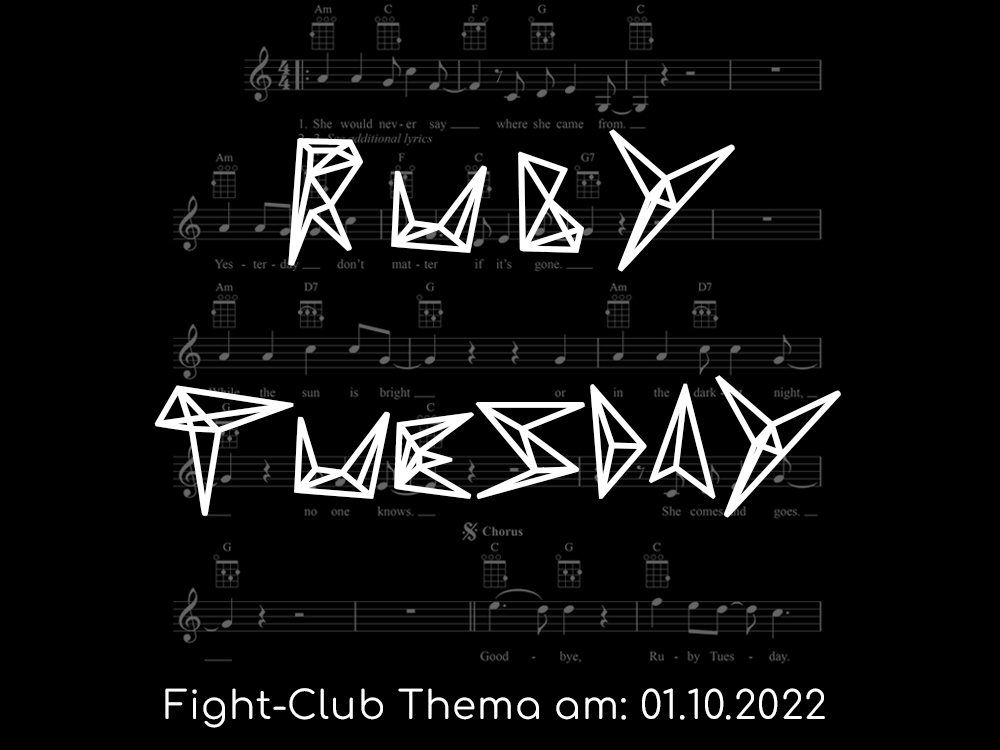 Fight-Club Thema am 1. 10. 2022: Ruby Tuesday