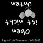 Fight-Club Thema am 10. 9. 2022: Oben ist nicht unten