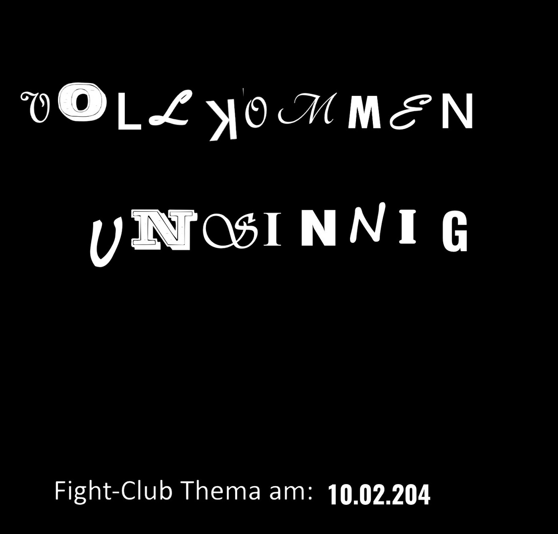 Fight-Club Thema am 10.02.204: Vollkommen unsinnig 