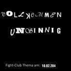 Fight-Club Thema am 10.02.204: Vollkommen unsinnig 