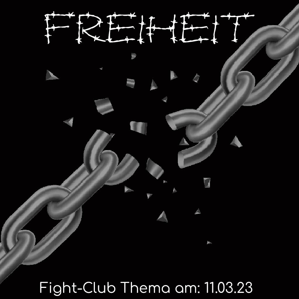 Fight-Club Thema am 11.03.2023: Freiheit