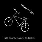 Fight-Club Thema am 13.05.2023 Drahtesel