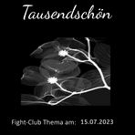 Fight-Club Thema am 15.07.2023: Tausendschön