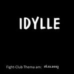 Fight-Club Thema am 16.12.2023: Idylle