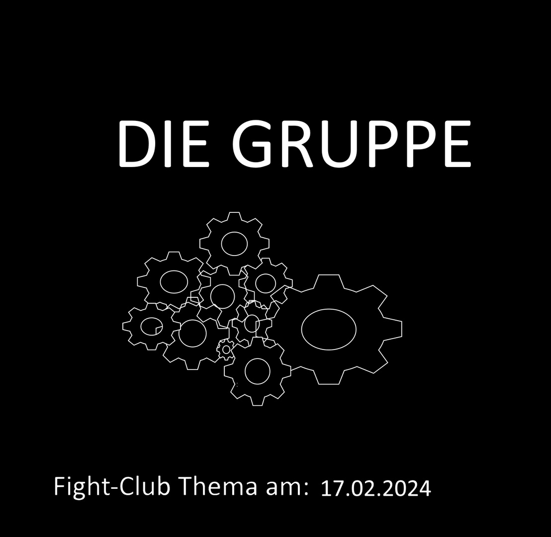 Fight-Club Thema am 17.02.204: Die Gruppe 