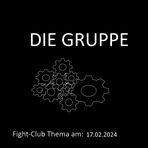Fight-Club Thema am 17.02.204: Die Gruppe 