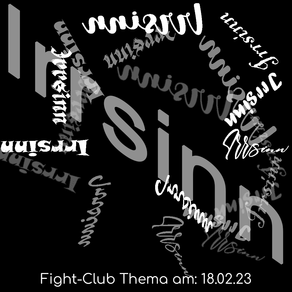 Fight-Club Thema am 18.02.2023: Irrsinn