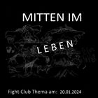 Fight-Club Thema am 20.01.2024: Mitten im Leben