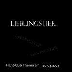 Fight-Club Thema am 20.04.2024:Lieblingstier 