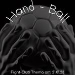 Fight-Club Thema am 21.01.2023: Hand-Ball