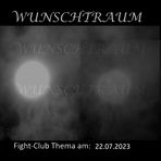 Fight-Club Thema am 22.07.2023: Wunschtraum 