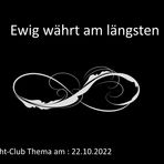 Fight-Club Thema am 22.10.2022: Ewig währt am längsten