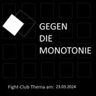 Fight-Club Thema am 23.03.2024: Gegen die Monotonie