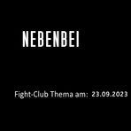 Fight-Club Thema am: 23.09.2023