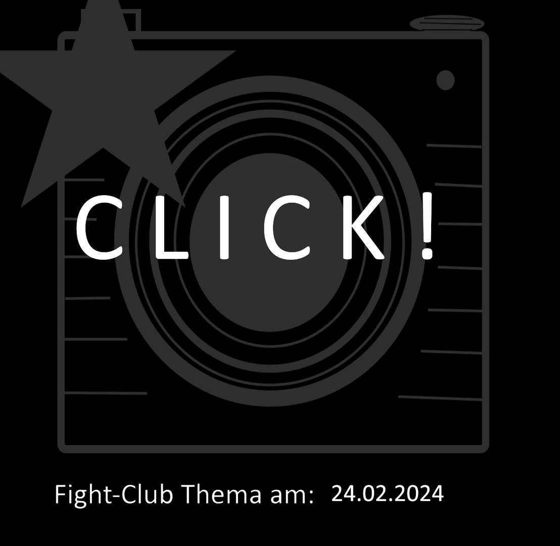 Fight-Club Thema am 24.02.2024: Click!