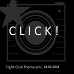 Fight-Club Thema am 24.02.2024: Click!