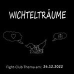 Fight-Club Thema am 24.12.2022: Wichtelträume