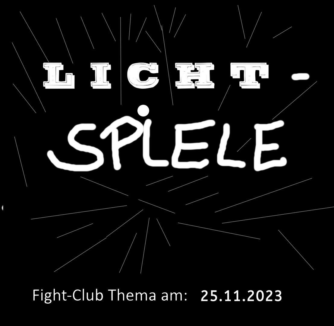 Fight-Club Thema am 25.11.2023:Lichtspiele 