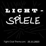 Fight-Club Thema am 25.11.2023:Lichtspiele 