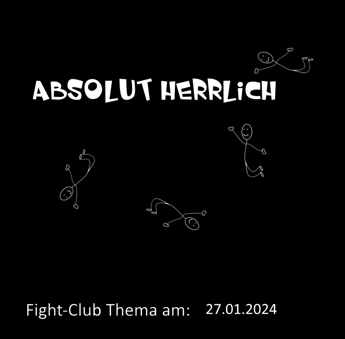 Fight-Club Thema am 27.01.2024: Absolut herrlich 