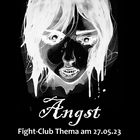 Fight-Club Thema am 27.05.2023: Angst