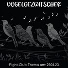 Fight-Club Thema am 29.04.2023: Vogelgezwitscher