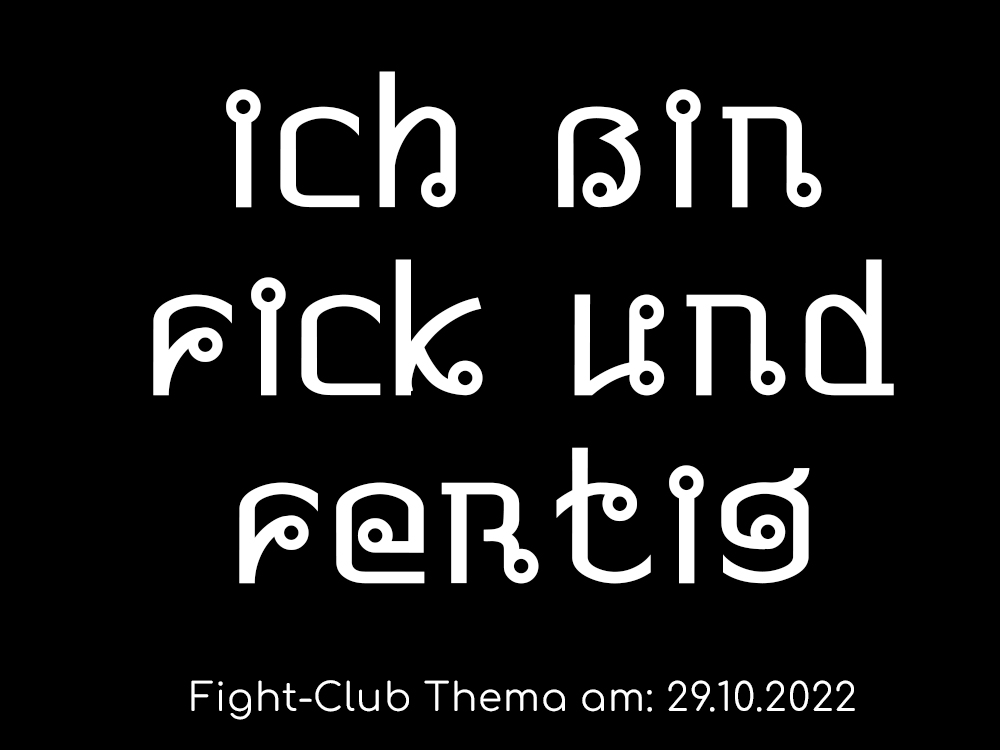 Fight-Club Thema am 29.10.2022: Ich bin fick und fertig