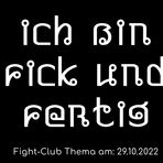 Fight-Club Thema am 29.10.2022: Ich bin fick und fertig