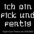 Fight-Club Thema am 29.10.2022: Ich bin fick und fertig